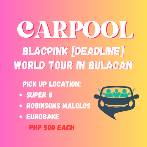 [CARPOOL] BLACKPINK WORLD TOUR [DEADLINE] IN BULACAN